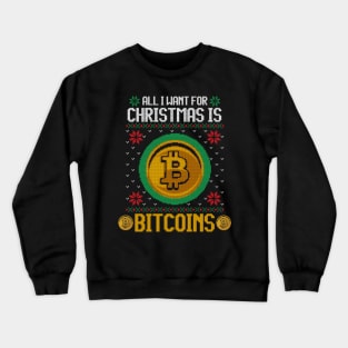 All I Want For Christmas Is Bitcoin Funny Ugly Sweater Bitcoin Christmas Gift For Cryptocurrency lovers, crypto miners, crypto traders Crewneck Sweatshirt